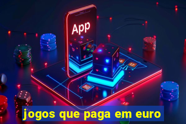 jogos que paga em euro